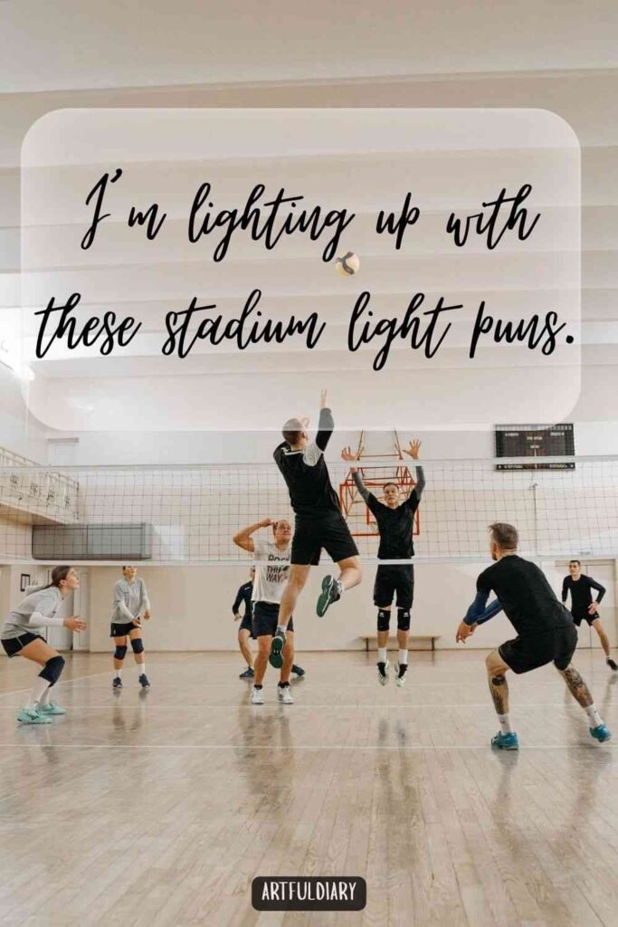 I’m lighting up with these stadium light puns, Volleyball Puns