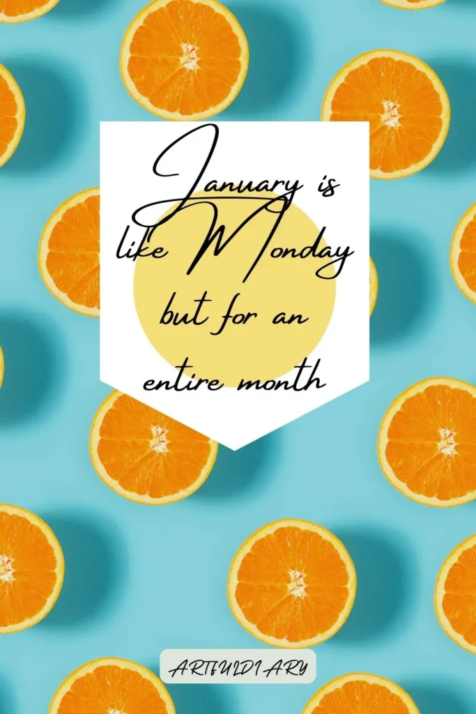 January is like Monday but for an entire month quotes