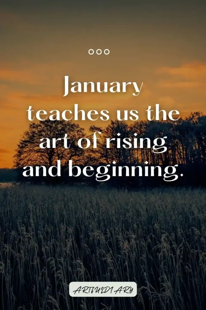 January teaches us the art of rising and beginning. quotes