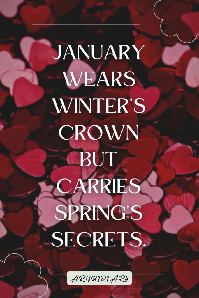January wears winter’s crown but carries spring’s secrets. quotes
