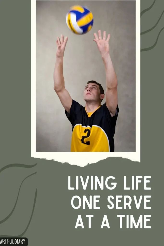 Living life one serve at a time, Volleyball Puns