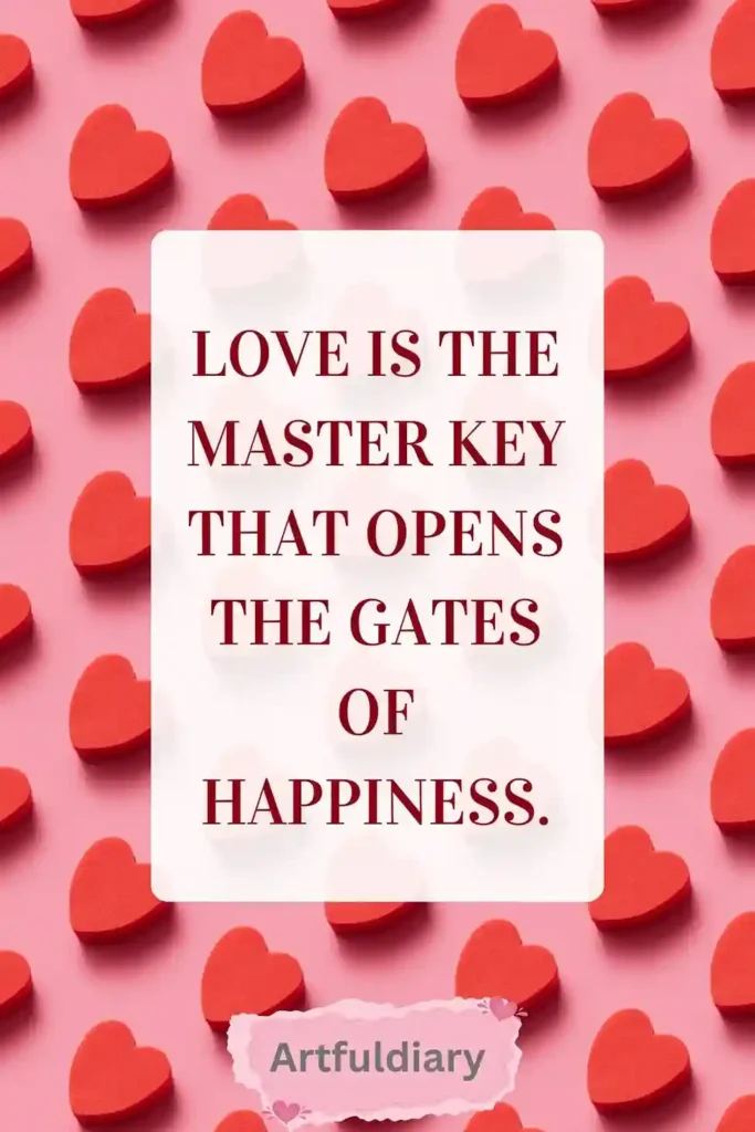Love is the master key that opens the gates of happiness. quotes