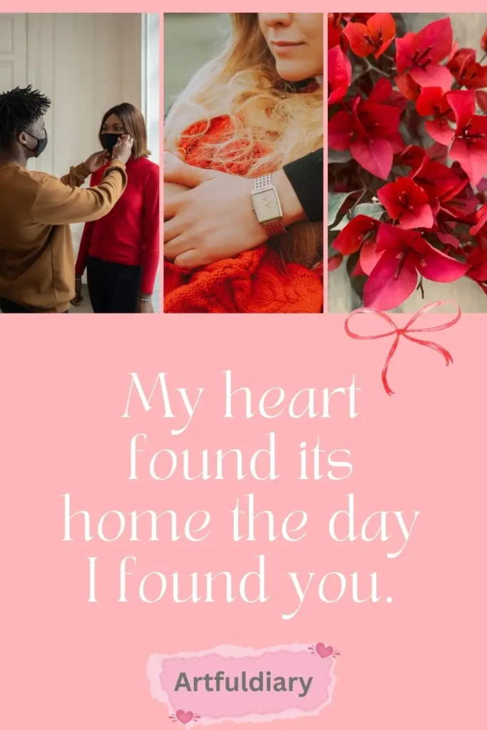 My heart found its home the day I found you. quotes