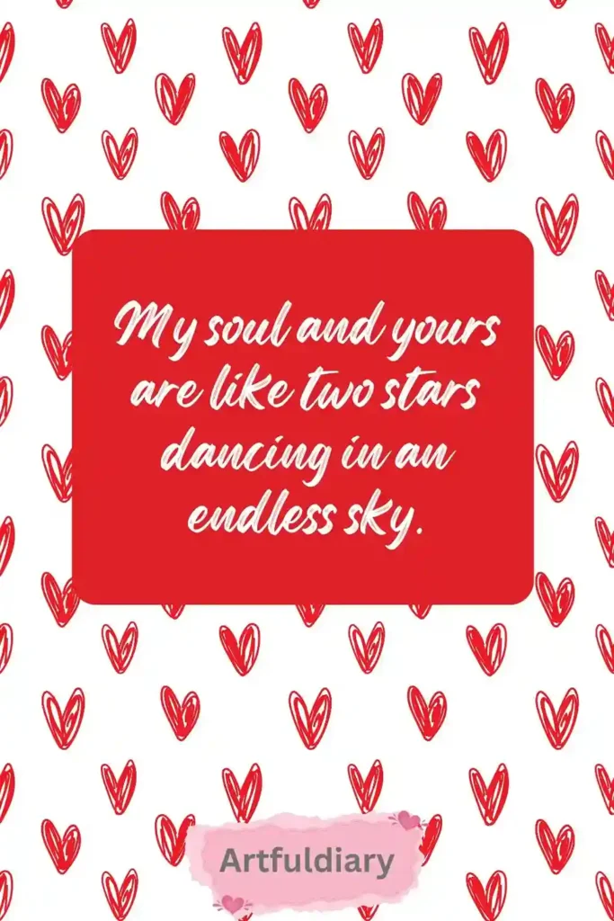 My soul and yours are like two stars dancing in an endless sky. quotes