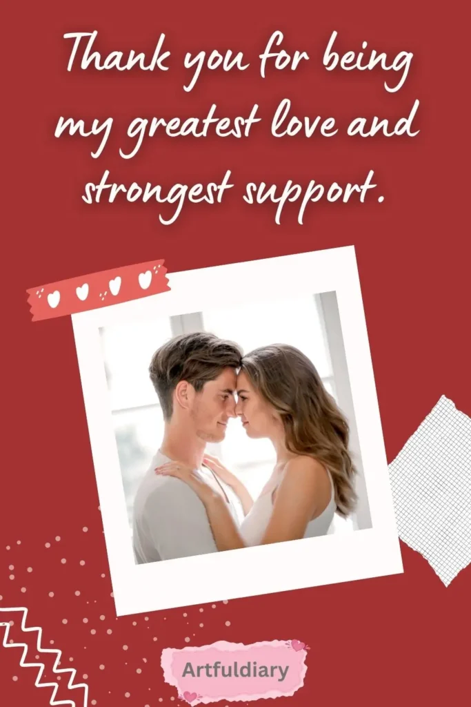 Thank you for being my greatest love and strongest support. quotes