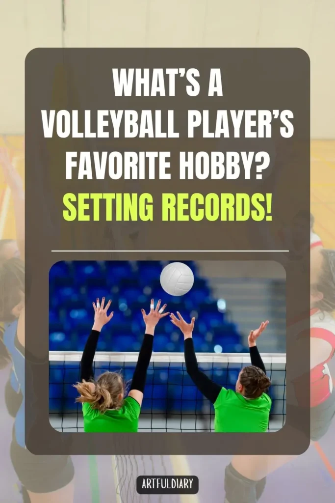 What’s a Volleyball player’s favorite hobby? Setting records! Volleyball Puns