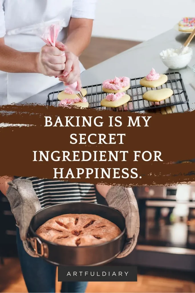 Baking is my secret ingredient for happiness. Baking pun