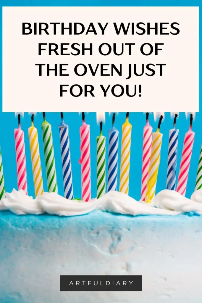 Birthday wishes fresh out of the oven just for you! Baking pun