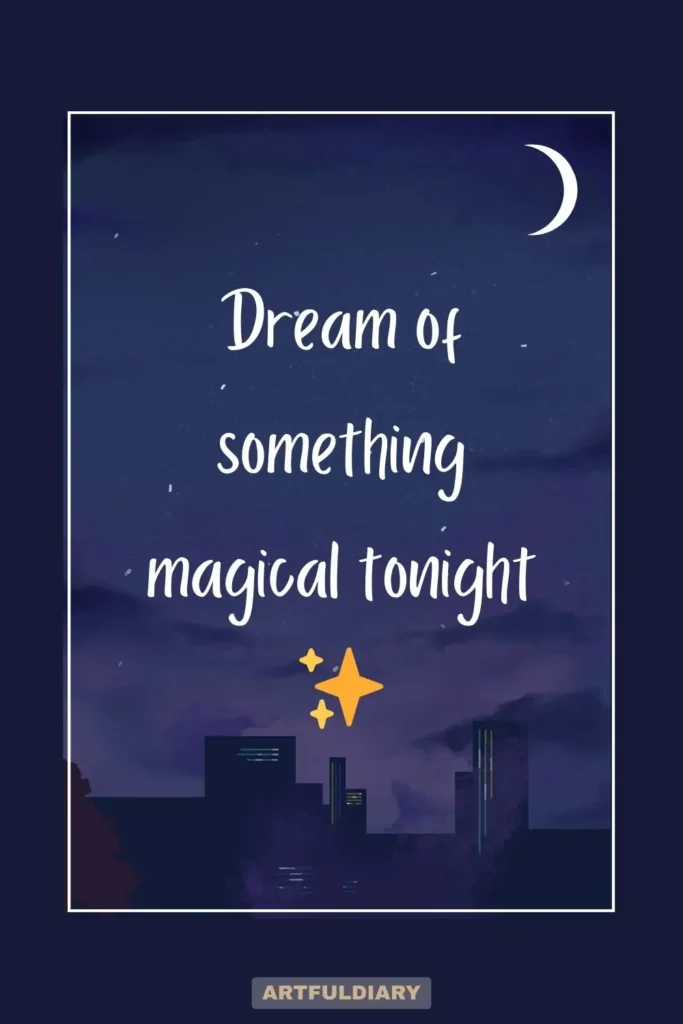 Dream of something magical tonight , Quotes