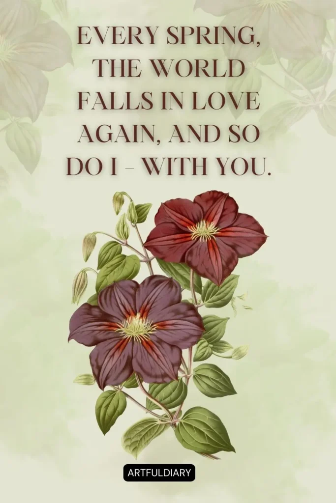 Every spring, the world falls in love again, and so do I – with you. quotes