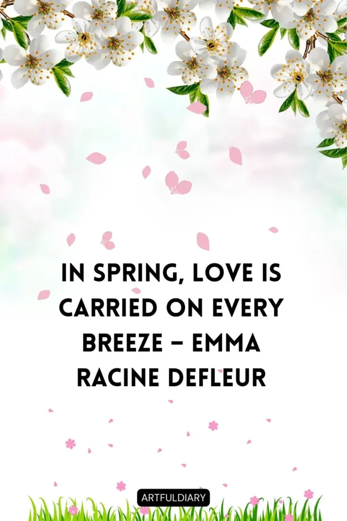 In spring, love is carried on every breeze – Emma Racine deFleur quotes