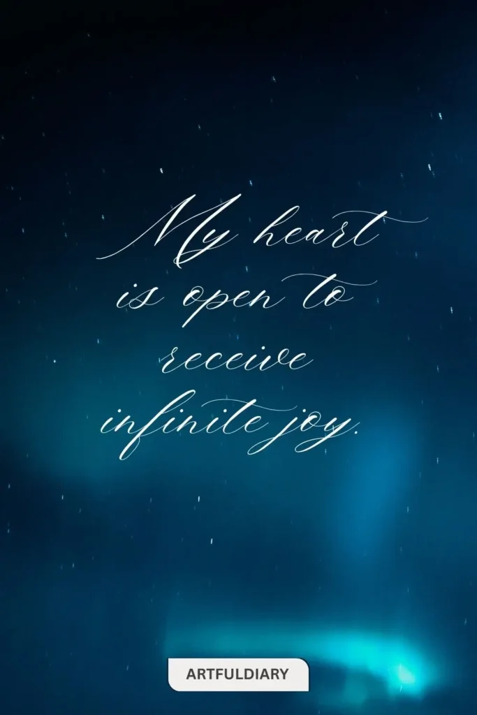 My heart is open to receive infinite joy. quotes