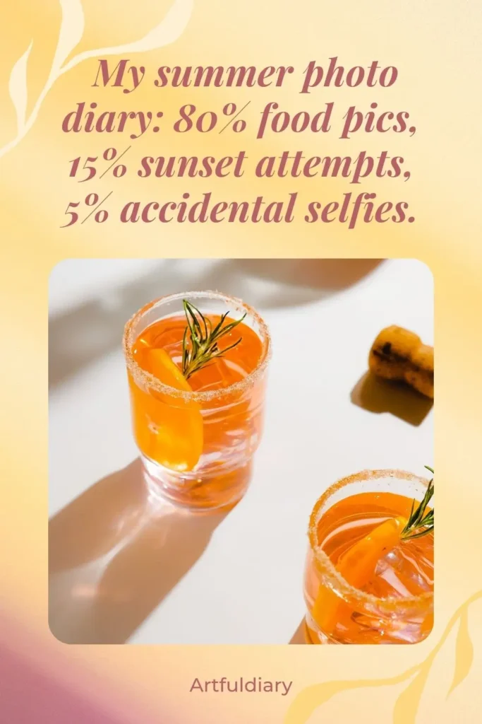 My summer photo diary_ 80% food pics, 15% sunset attempts, 5% accidental selfies. quotes