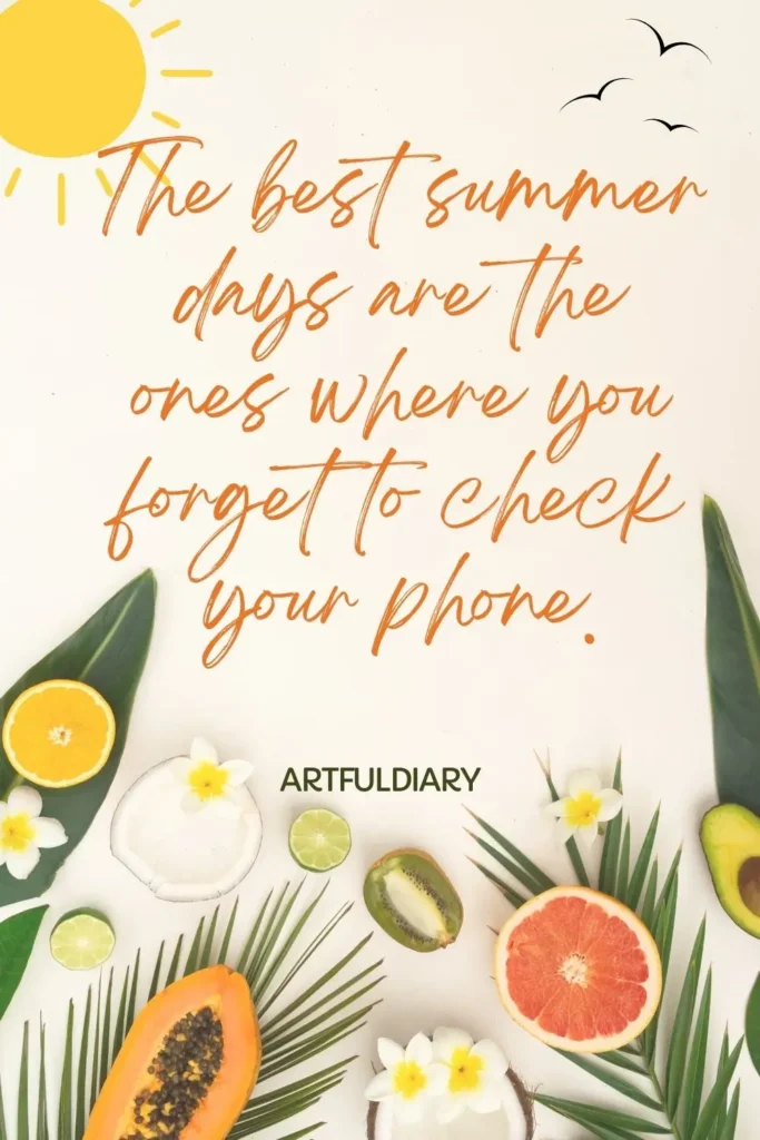 The best summer days are the ones where you forget to check your phone. quotes