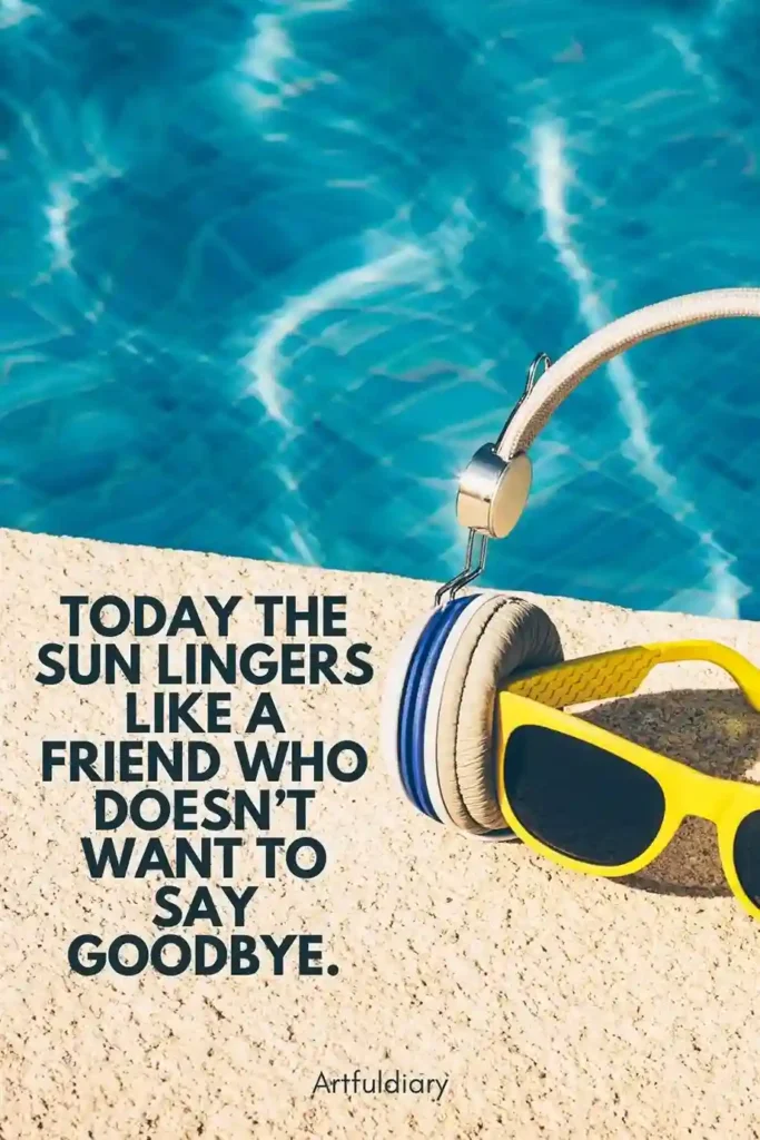 Today the sun lingers like a friend who doesn’t want to say goodbye. quotes
