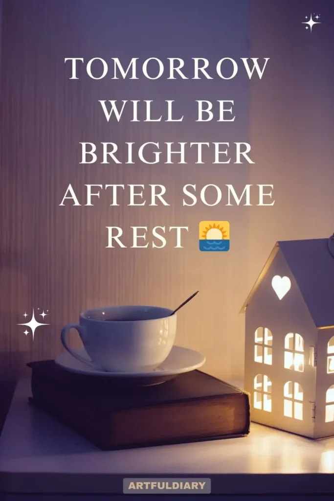 Tomorrow will be brighter after some rest , Quotes