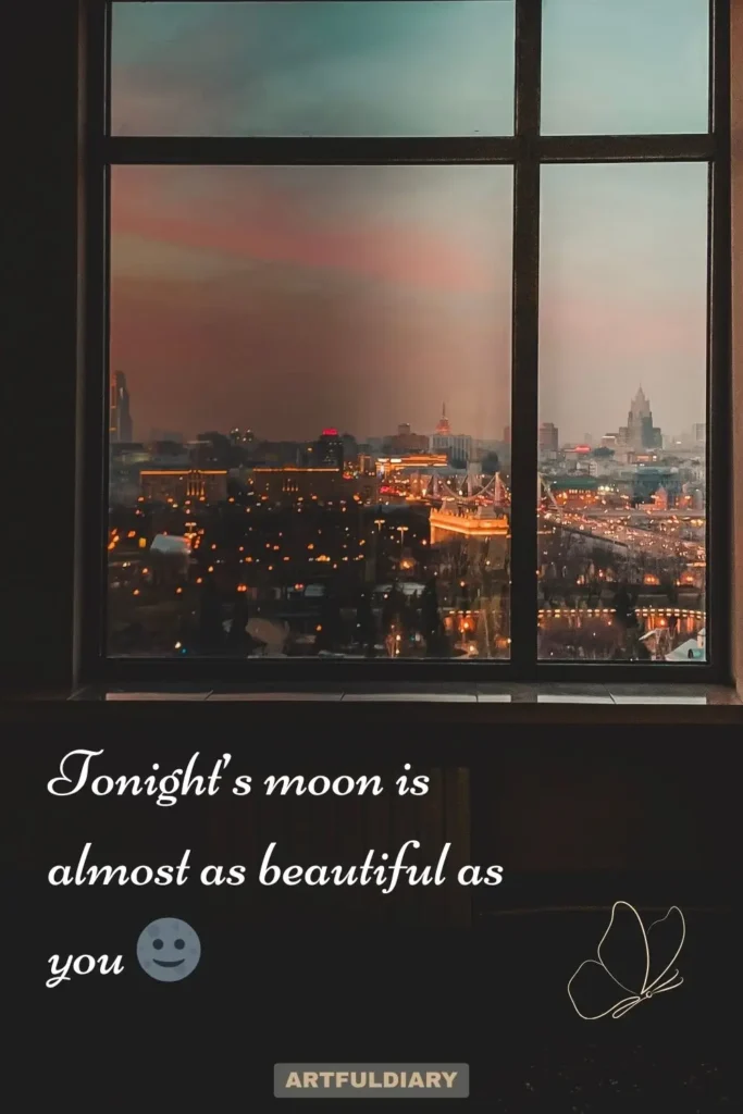 Tonight’s moon is almost as beautiful as you, Quotes