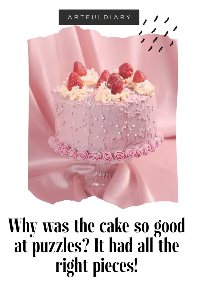 Why was the cake so good at puzzles? It had all the right pieces! Baking puns