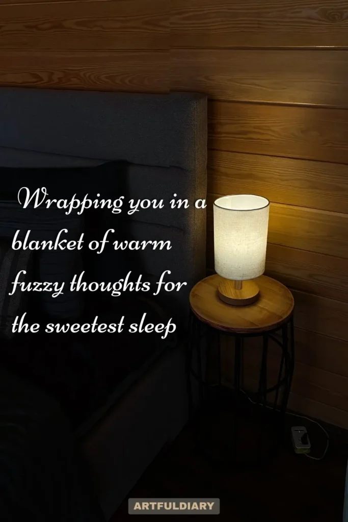 Wrapping you in a blanket of warm fuzzy thoughts for the sweetest sleep, Quotes