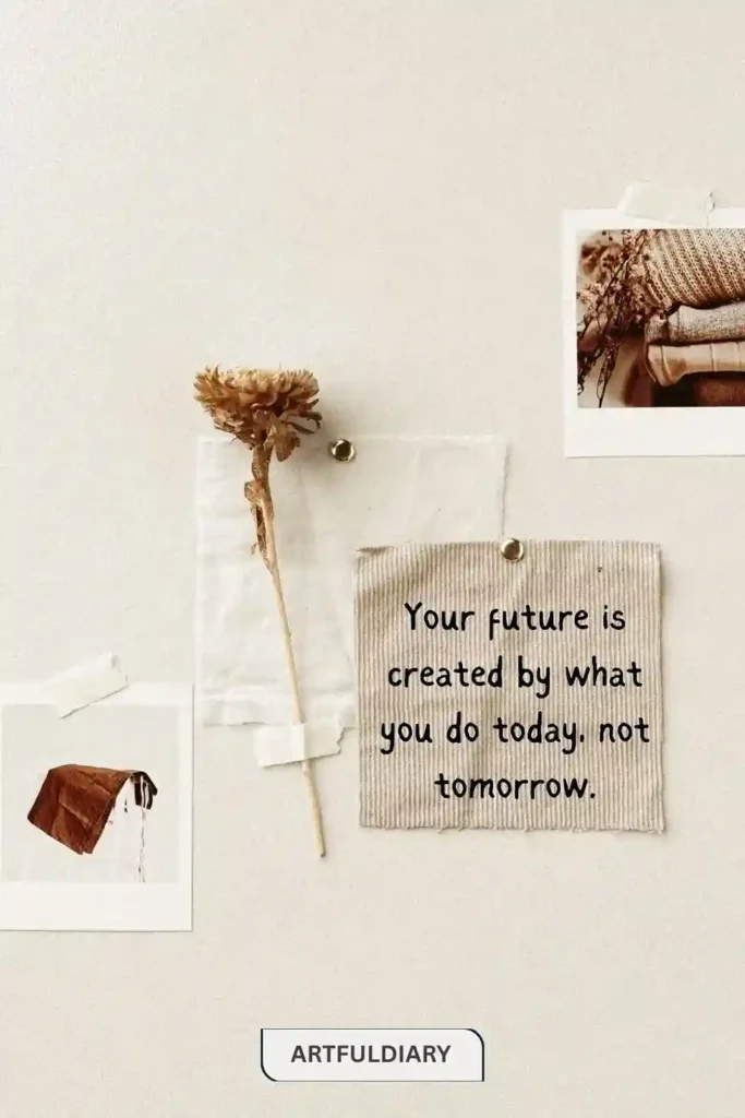 Your future is created by what you do today, not tomorrow. quotes