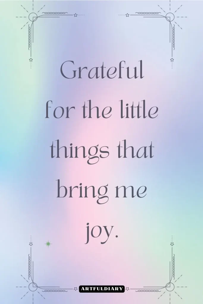 Grateful for the little things that bring me joy, quotes