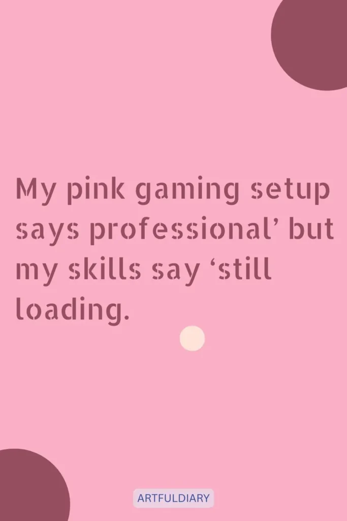 My pink gaming setup says professional’ but my skills say ‘still loading, quotes