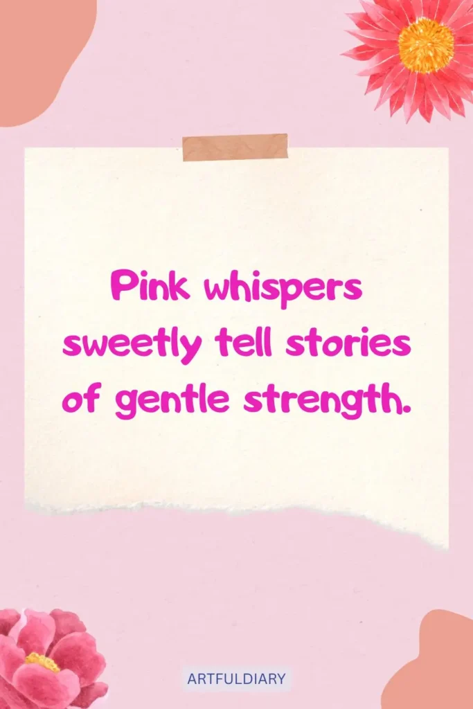 Pink whispers sweetly tell stories of gentle strength, quotes