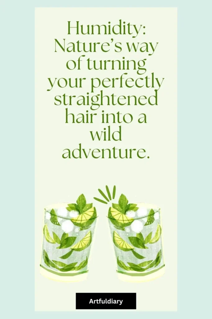 Humidity: Nature’s way of turning your perfectly straightened hair into a wild adventure, summer puns