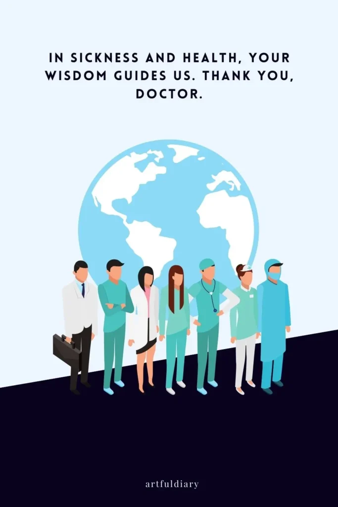 In sickness and health, your wisdom guides us. Thank you, doctor. quote