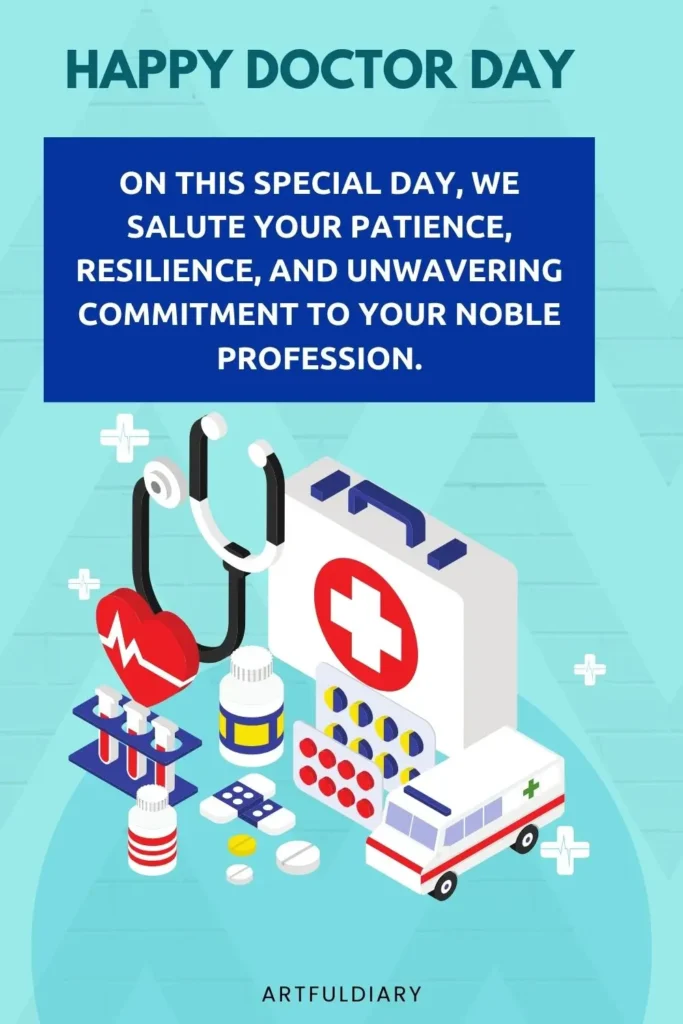 On this special day, we salute your patience, resilience, and unwavering commitment to your noble profession, quote
