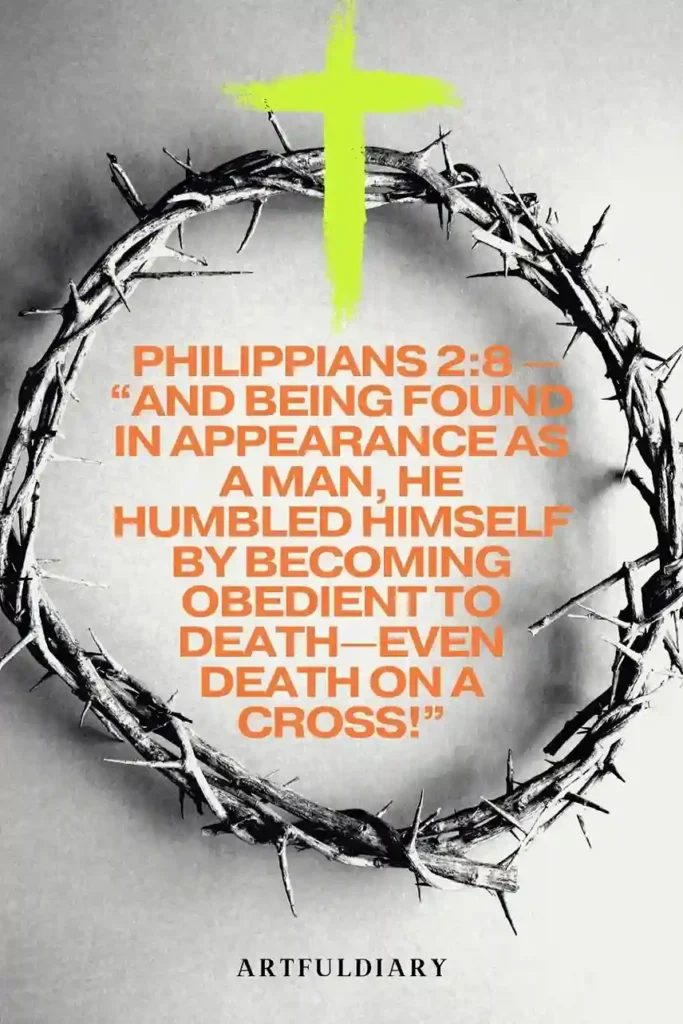 Philippians 2_8 — “And being found in appearance as a man, he humbled himself by becoming obedient to death—even death on a cross!” quotes