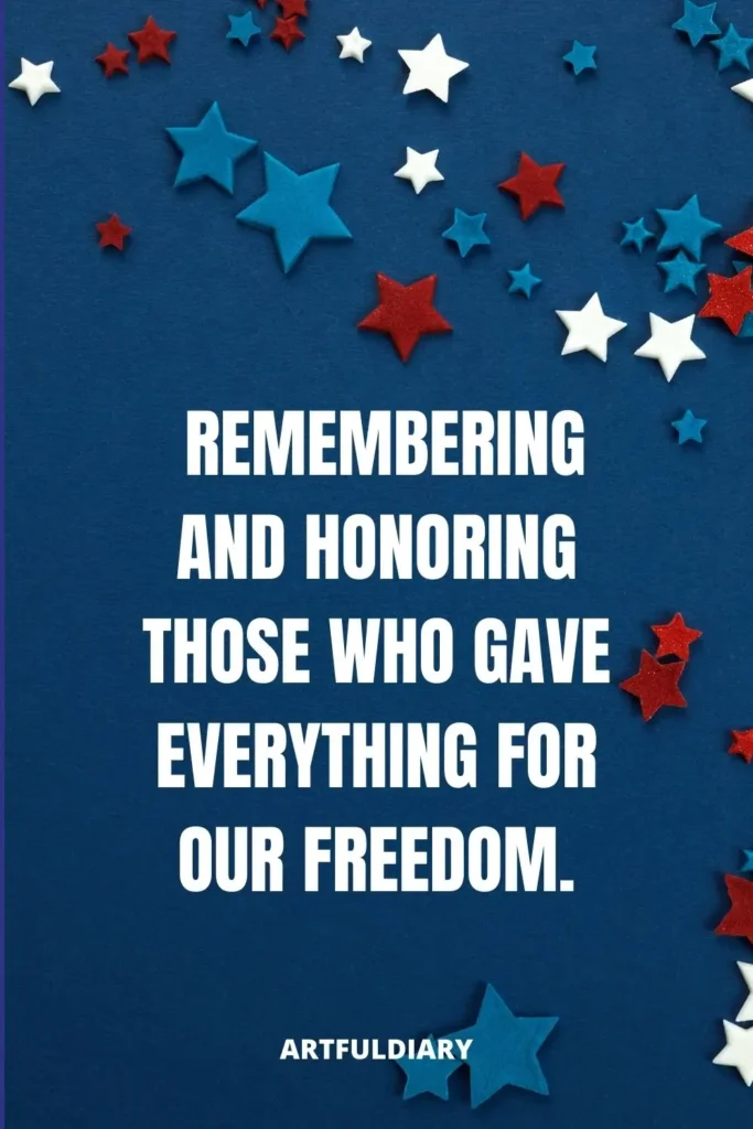 Remembering and honoring those who gave everything for our freedom. quotes
