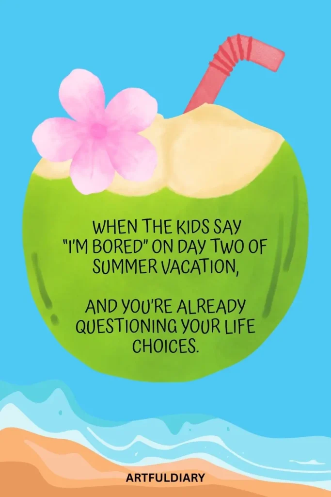 When the kids say “I’m bored” on day two of summer vacation, and you’re already questioning your life choices, summer puns