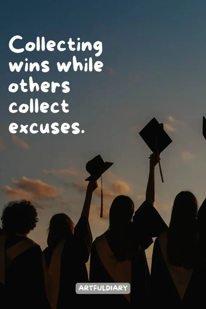 Collecting wins while others collect excuses, Quotes