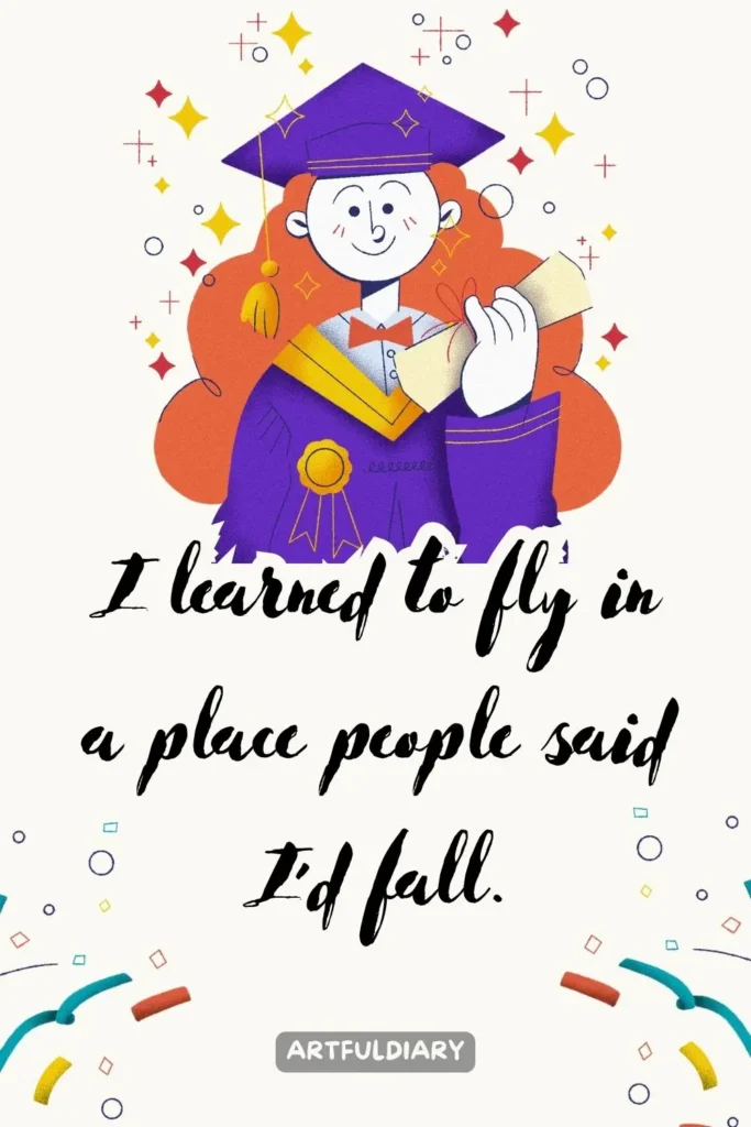 I learned to fly in a place people said I’d fall, Quotes