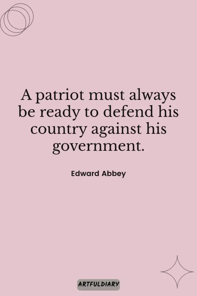 A patriot must always be ready to defend his country against his government, Happy 4th of july quotes