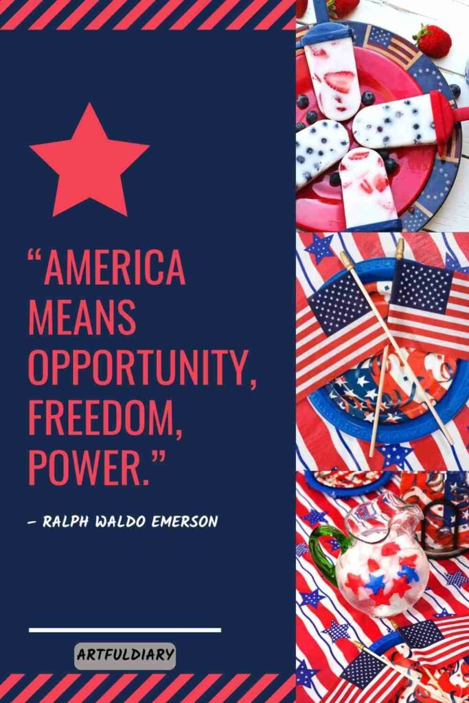 “America means opportunity, freedom, power.” Happy 4th of july quotes