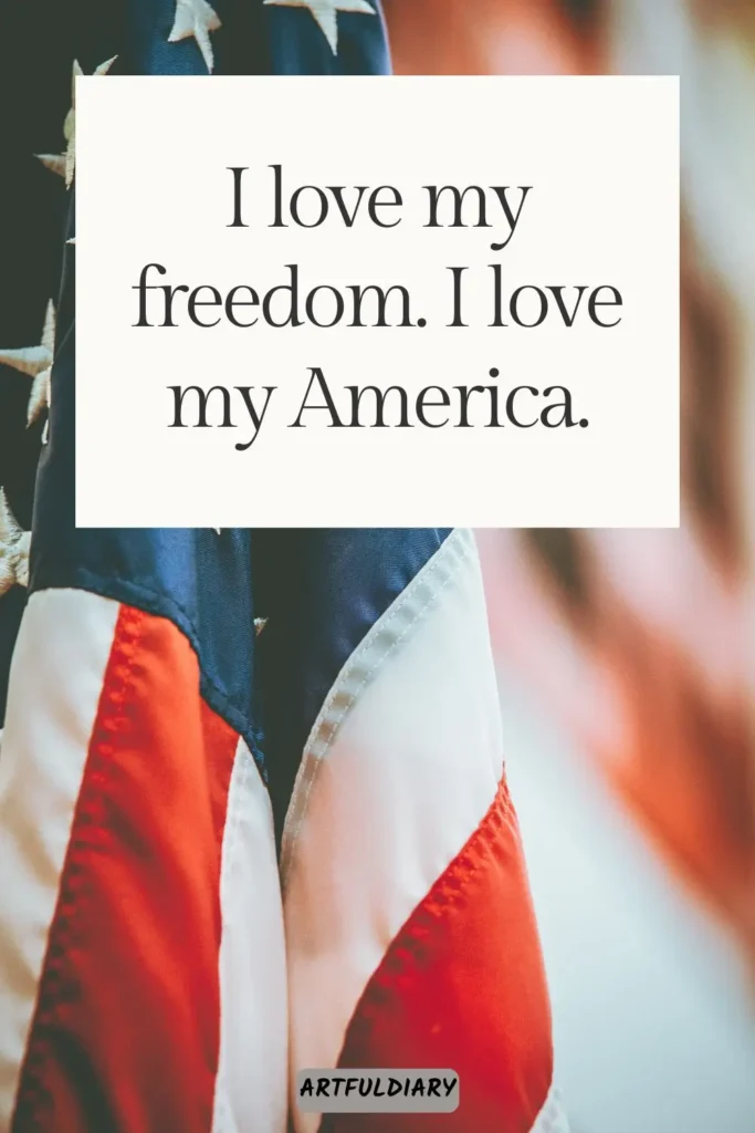 I love my freedom. I love my America, Quotes