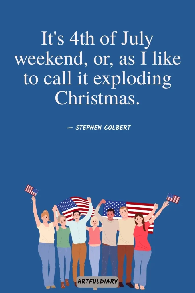 It's 4th of July weekend, or, as I like to call it exploding Christmas, Quotes