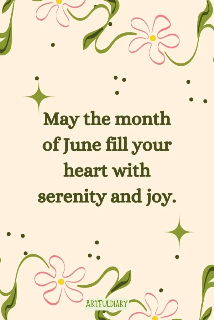 May the month of June fill your heart with serenity and joy. Quotes