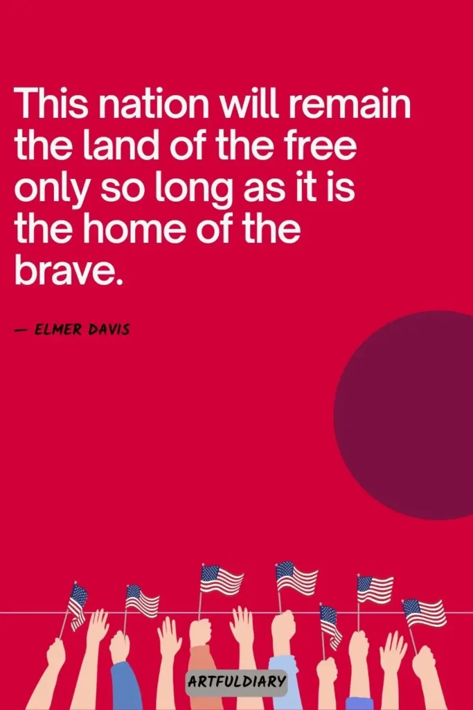 This nation will remain the land of the free only so long as it is the home of the brave, Quotes