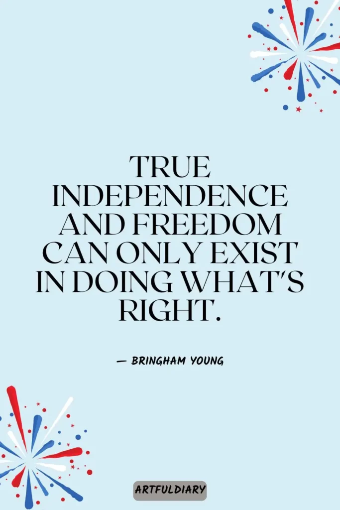 True independence and freedom can only exist in doing what's right, Quotes