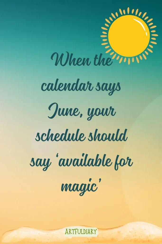 When the calendar says June, your schedule should say 'available for magic ,Quotes