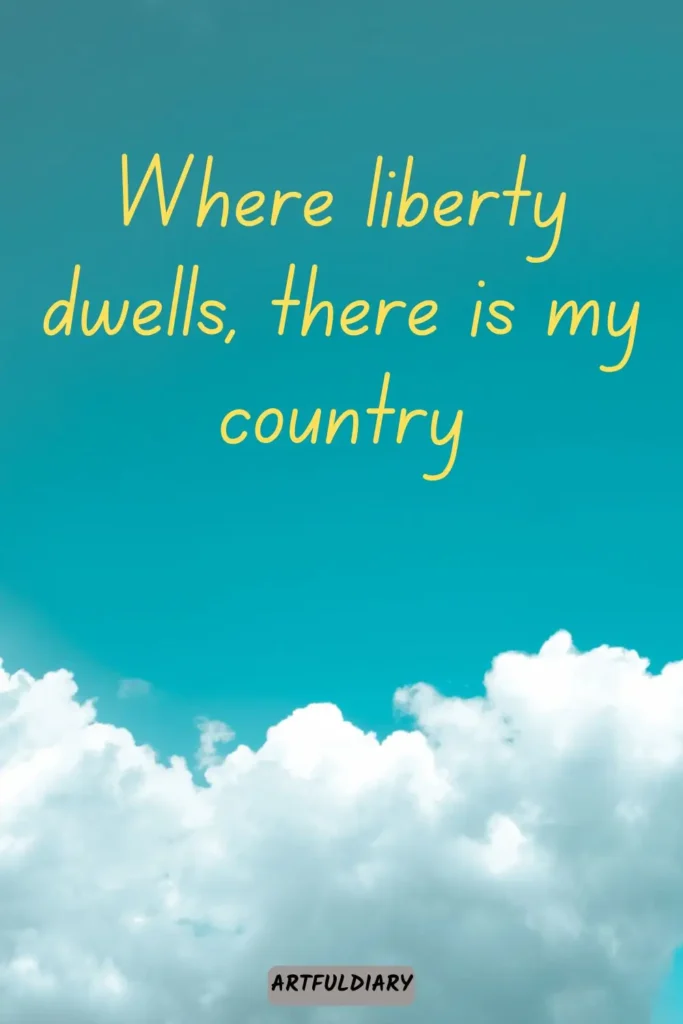 Where liberty dwells, there is my country, Quotes