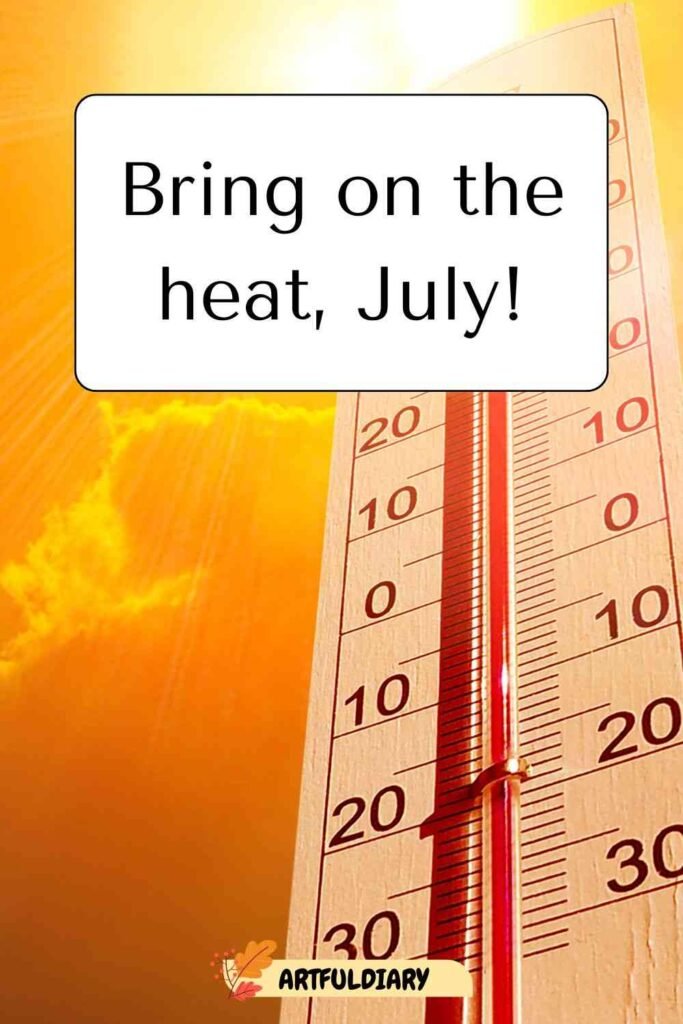 Bring on the heat, July! Quotes