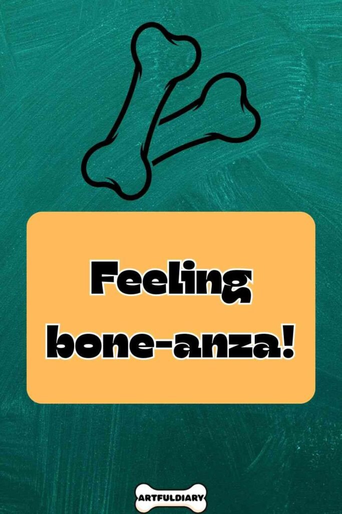 Feeling bone-anza! Puns