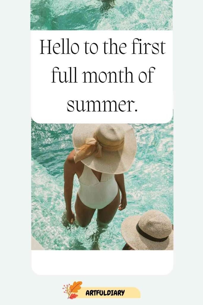 Hello to the first full month of summer, Quotes