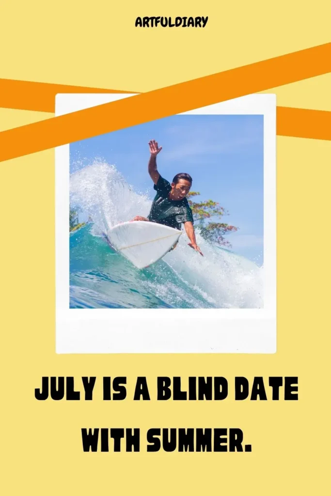 July is a blind date with summer, Quotes