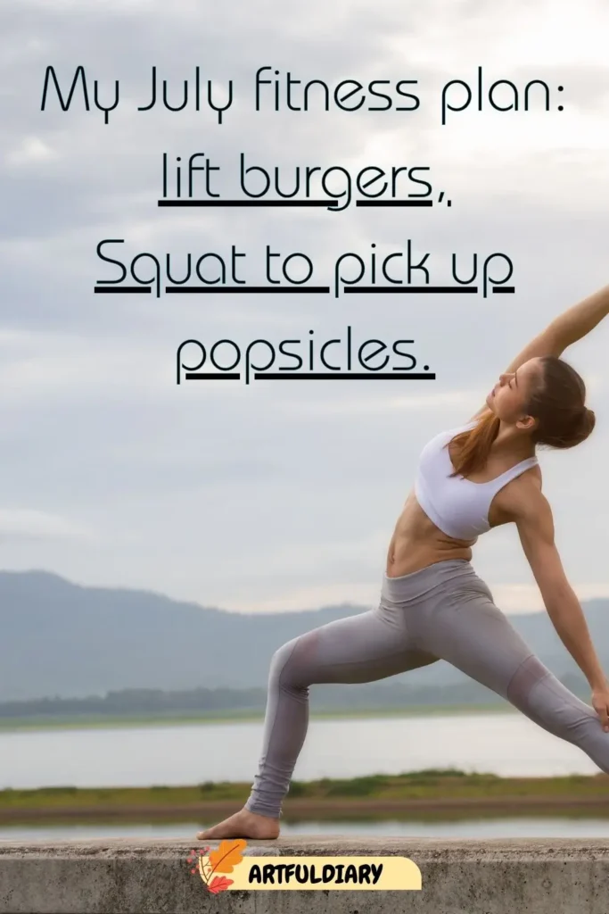 My July fitness plan_ lift burgers, Squat to pick up popsicles, Quotes