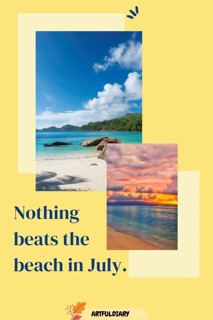 Nothing beats the beach in July, Quotes